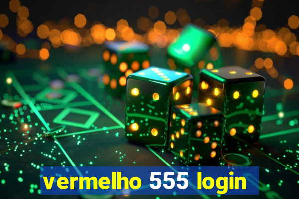 vermelho 555 login